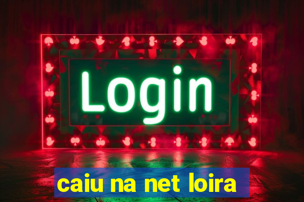 caiu na net loira