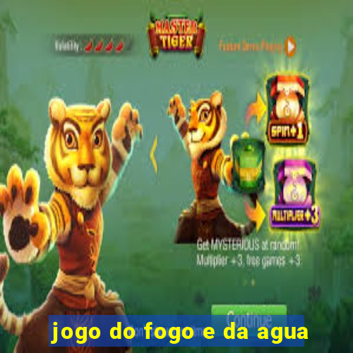 jogo do fogo e da agua