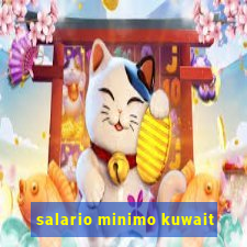 salario minimo kuwait