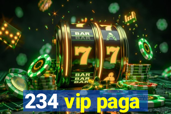 234 vip paga