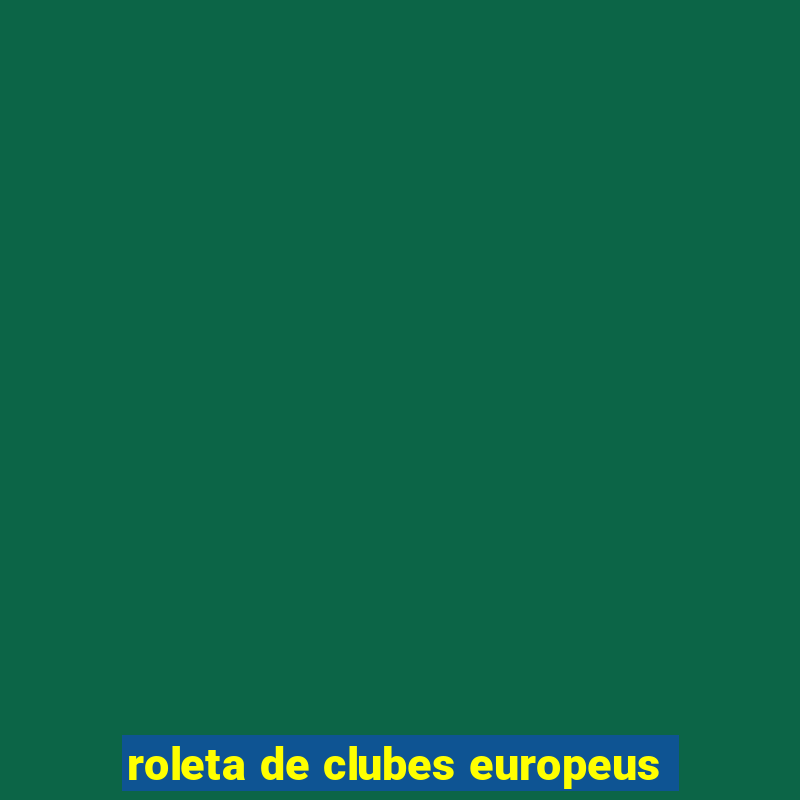 roleta de clubes europeus