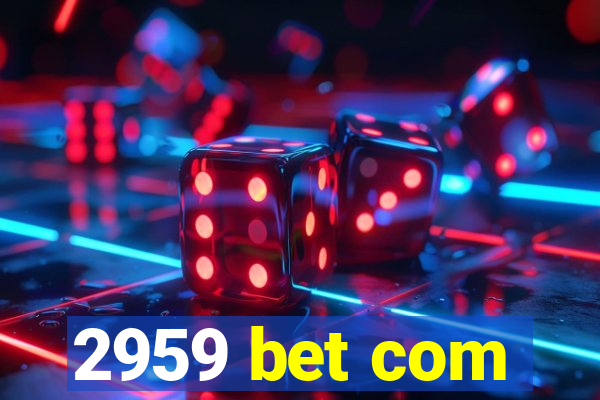 2959 bet com