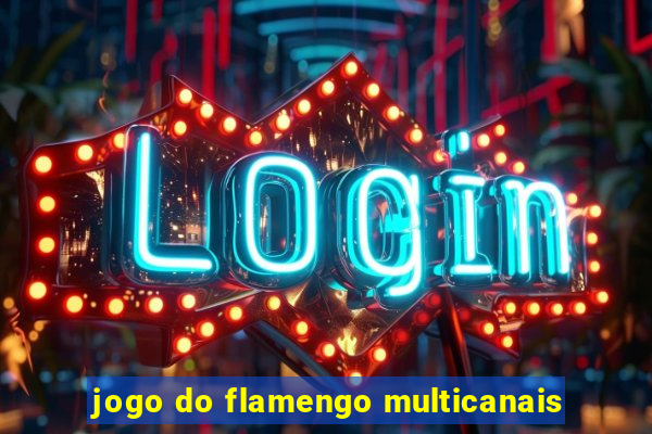 jogo do flamengo multicanais