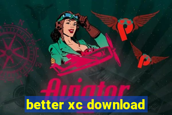 better xc download