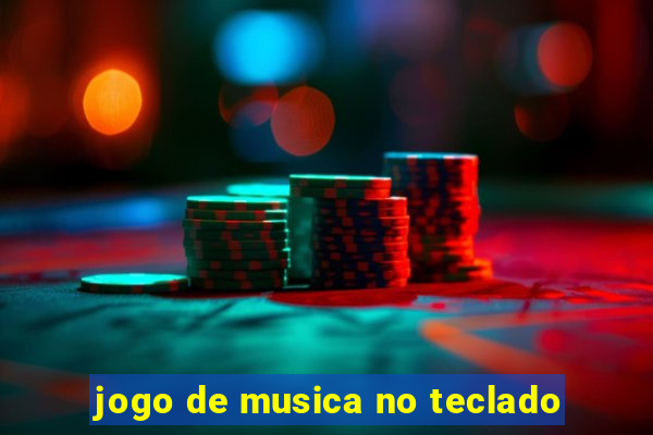 jogo de musica no teclado