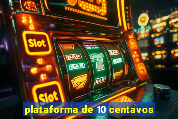 plataforma de 10 centavos