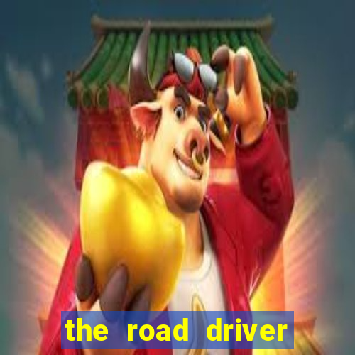 the road driver dinheiro infinito