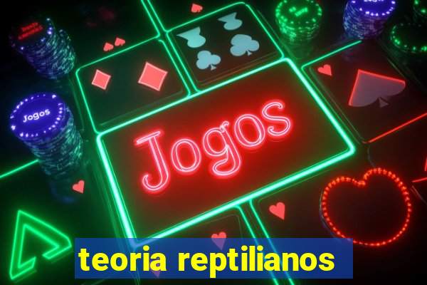 teoria reptilianos