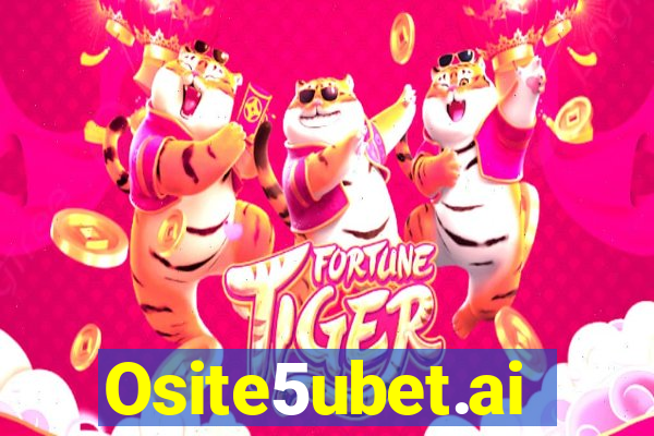 Osite5ubet.ai