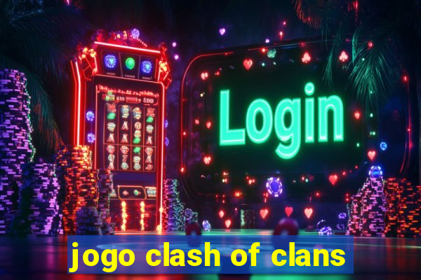 jogo clash of clans