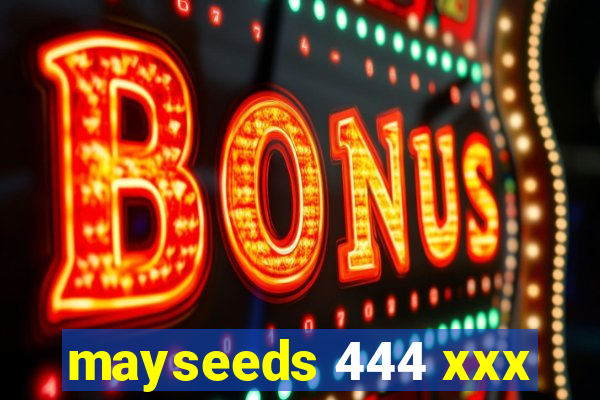 mayseeds 444 xxx