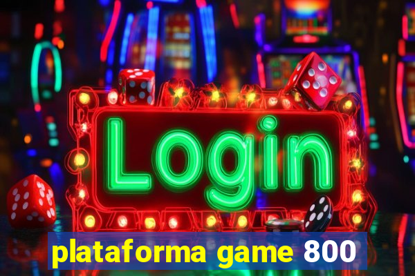 plataforma game 800