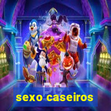 sexo caseiros