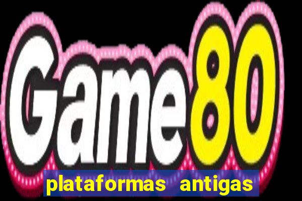 plataformas antigas de slots