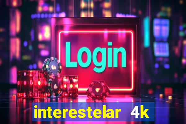 interestelar 4k dublado torrent