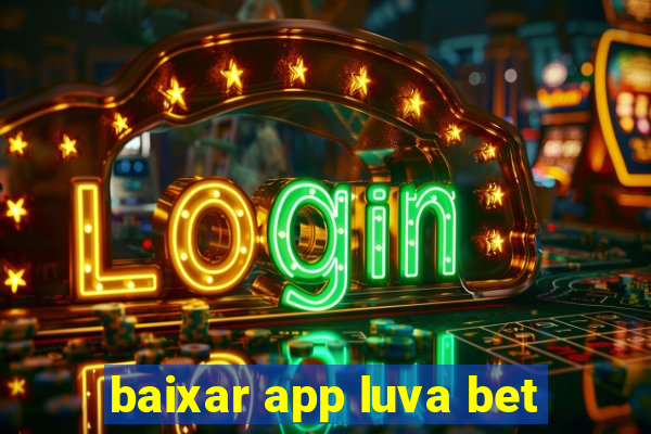 baixar app luva bet