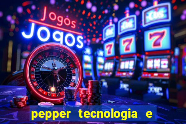 pepper tecnologia e pagamentos ltda é confiável