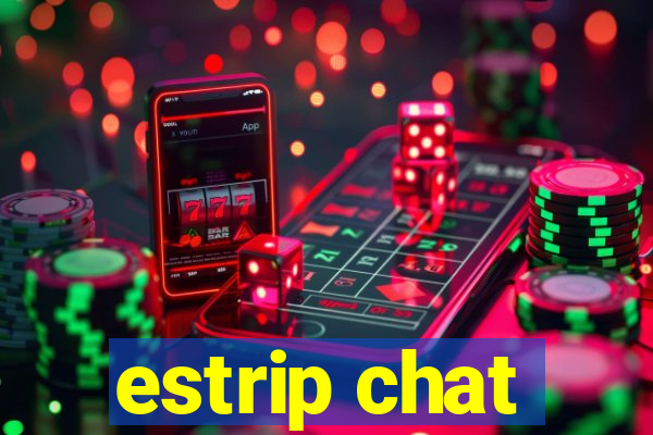 estrip chat