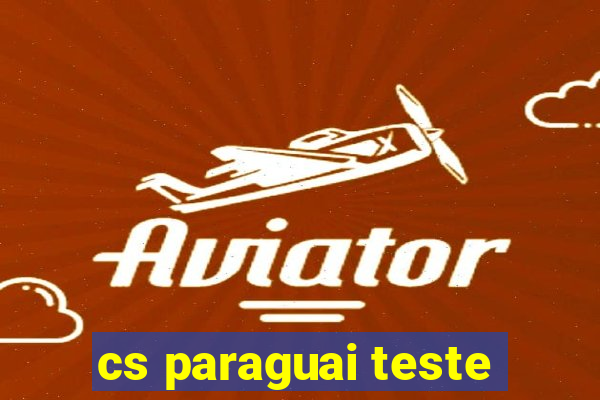 cs paraguai teste