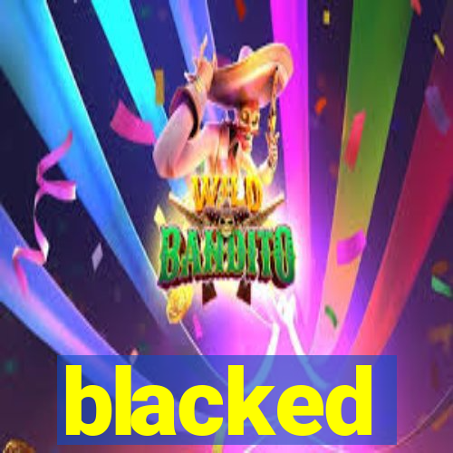 blacked