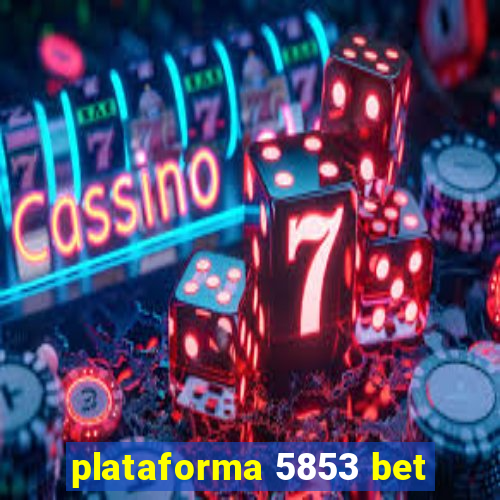 plataforma 5853 bet