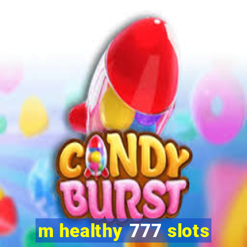 m healthy 777 slots