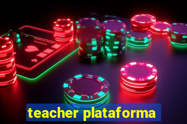 teacher plataforma