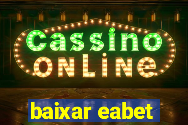 baixar eabet