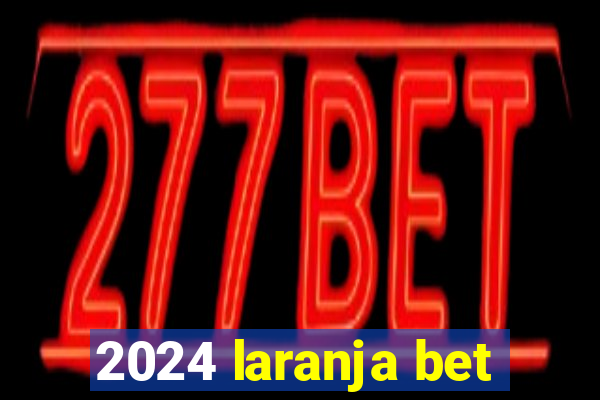 2024 laranja bet