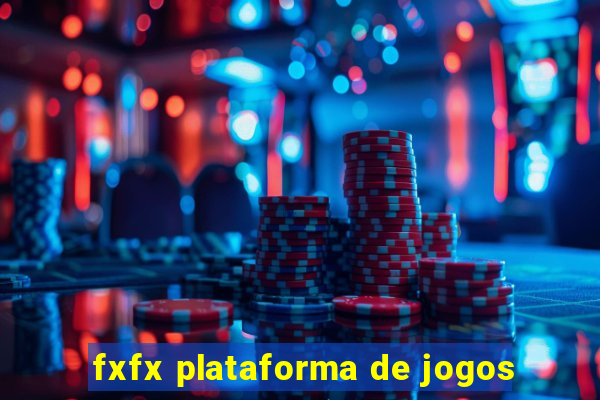 fxfx plataforma de jogos