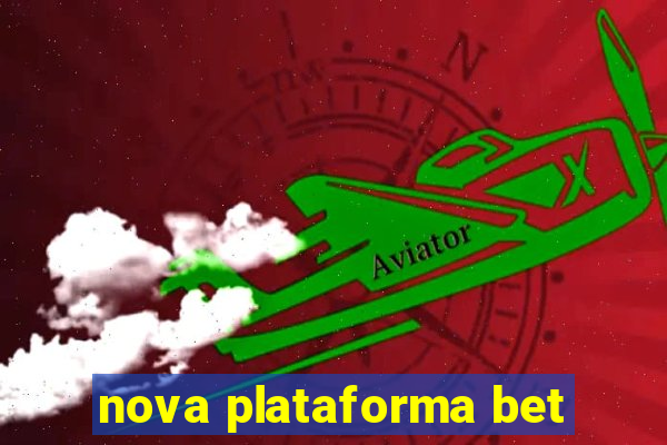 nova plataforma bet