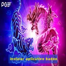 instalar aplicativo badoo