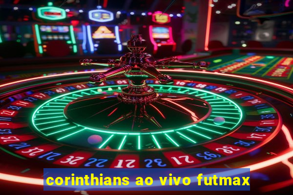 corinthians ao vivo futmax