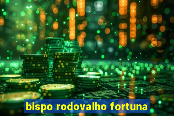 bispo rodovalho fortuna