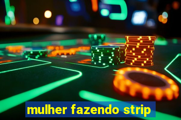 mulher fazendo strip