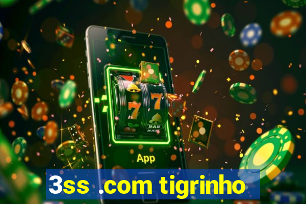 3ss .com tigrinho