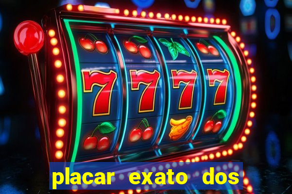 placar exato dos jogos de hoje 365