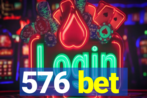 576 bet