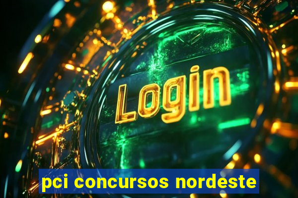 pci concursos nordeste