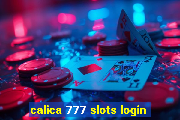 calica 777 slots login