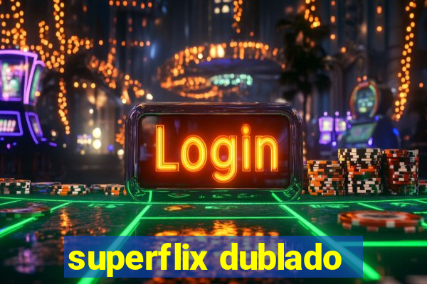 superflix dublado