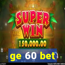 ge 60 bet