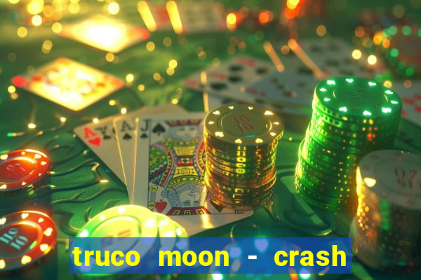 truco moon - crash & poker