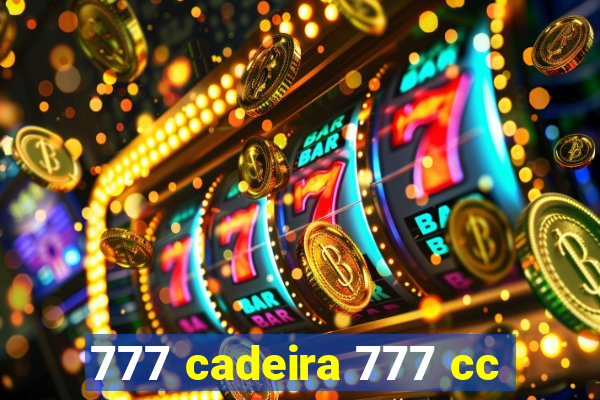 777 cadeira 777 cc