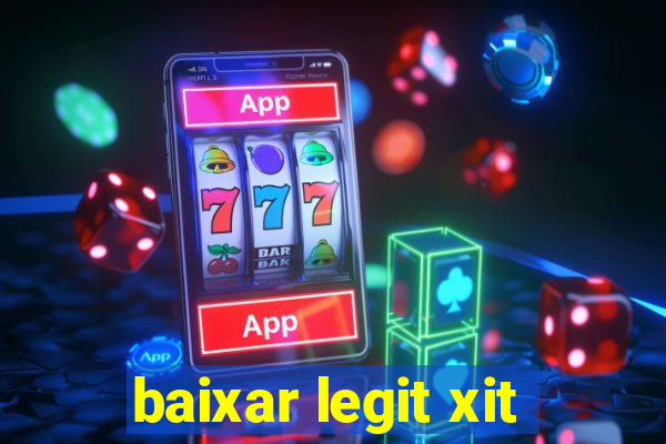 baixar legit xit