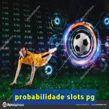 probabilidade slots pg