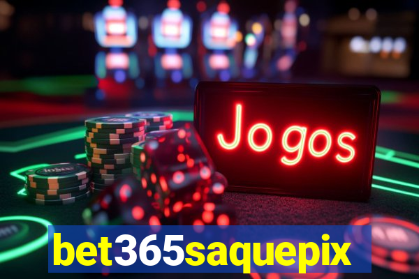 bet365saquepix