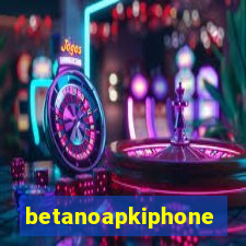 betanoapkiphone