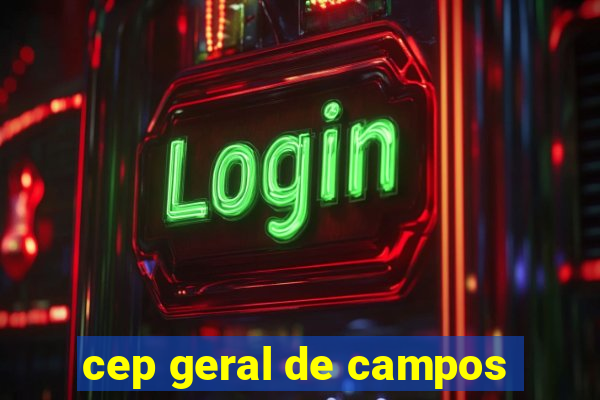 cep geral de campos