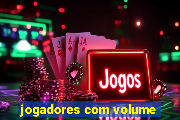 jogadores com volume